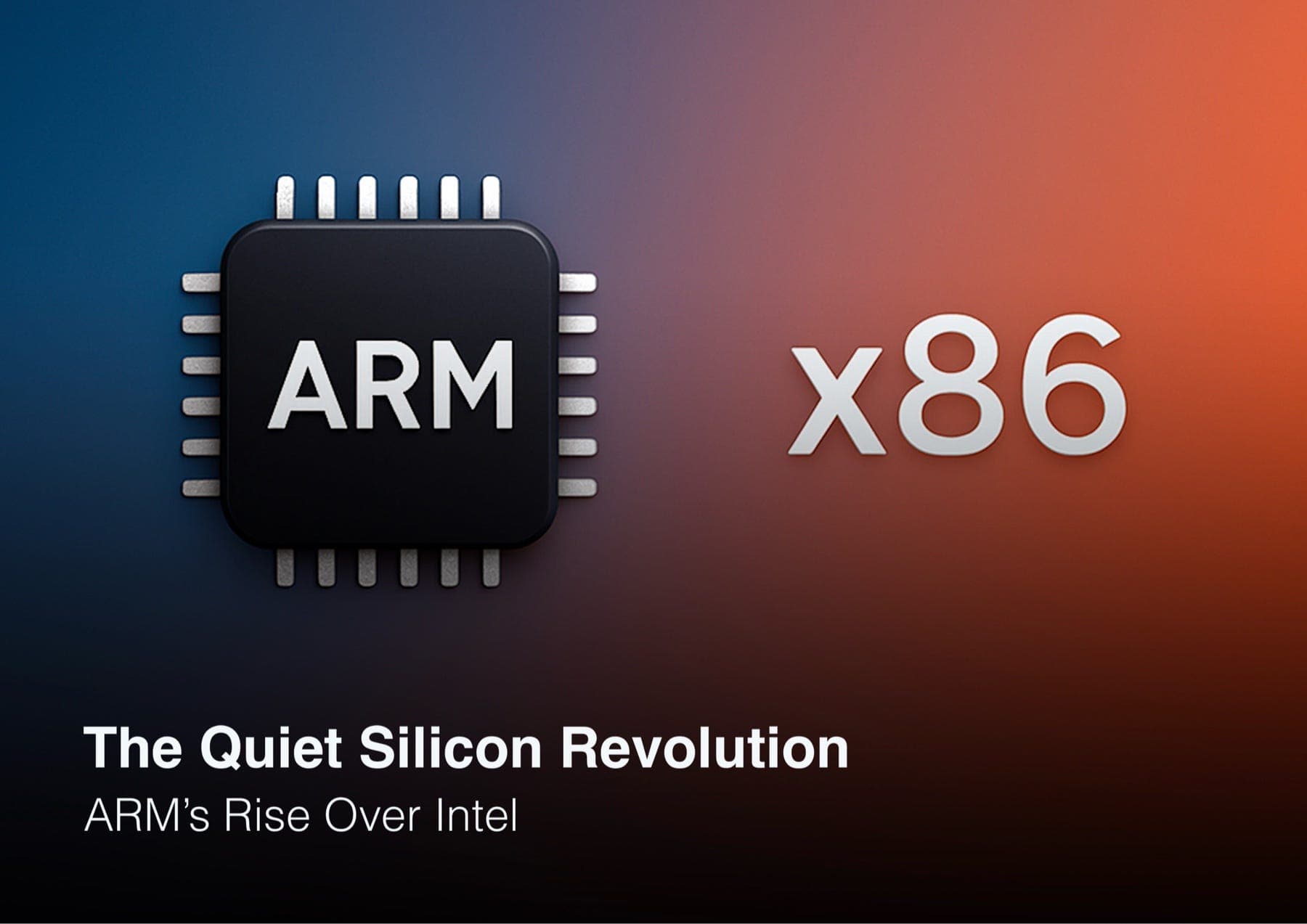 The Quiet Silicon Revolution: ARM's Rise Over Intel